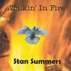 walkin' in fire - stan summers